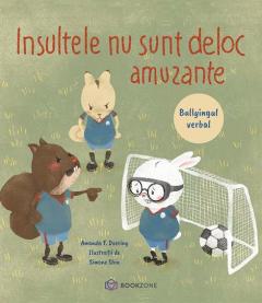 Insultele nu sunt deloc amuzante. Bullyingul verbal - Amanda F. Doering