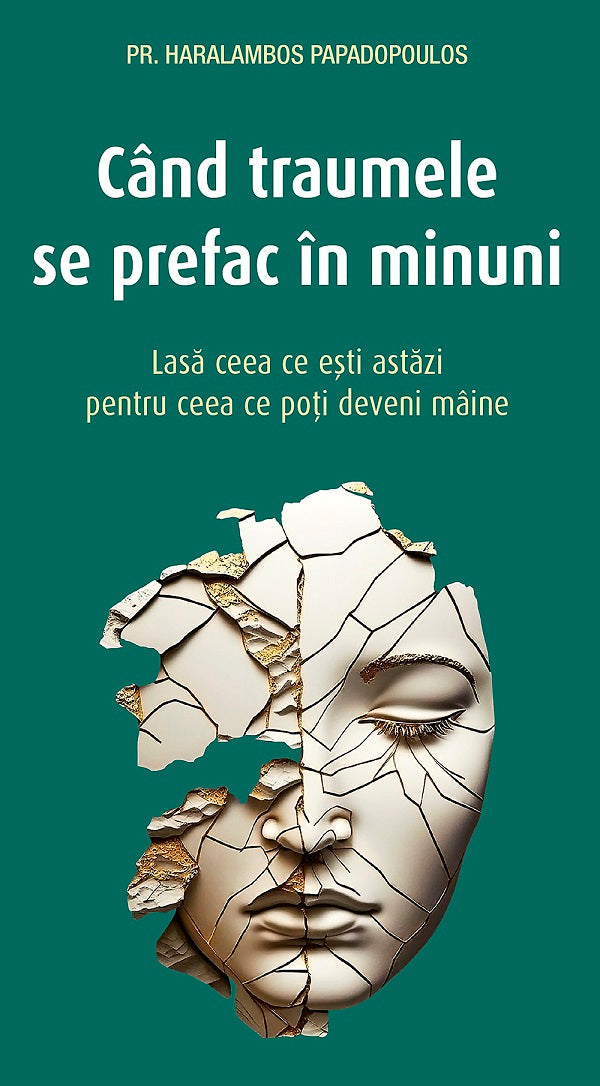 Cand traumele se prefac in minuni - Haralambos Papadopoulos