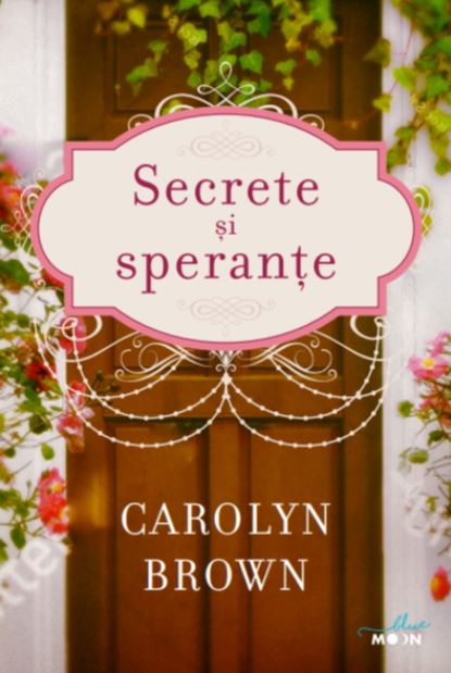 Secrete si sperante - Carolyn Brown
