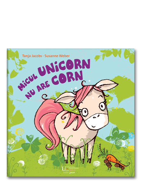 Micul unicorn nu are corn - Tanja Jacobs, Susanne Weber