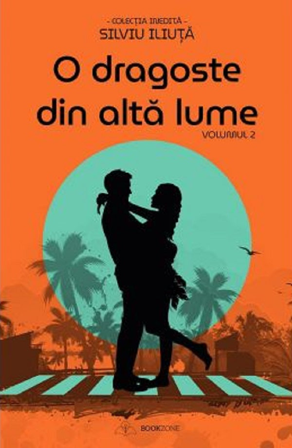 O dragoste din alta lume Vol.1 + Vol. 2 - Silviu Iliuta