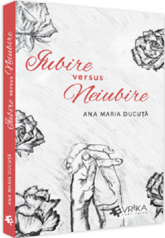 Iubire versus neiubire - Ana Maria Ducuta