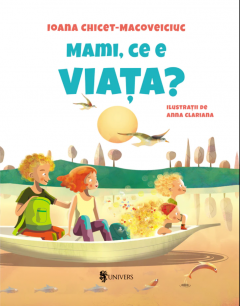 Mami, ce e viata? - Ioana Chicet-Macoveiciuc