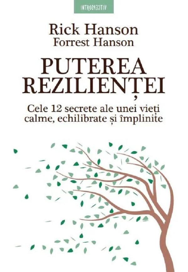 Puterea rezilientei - Rick Hanson , Forrest Hanson