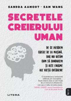 Secretele creierului uman - Sandra Aamodt, Sam Wang