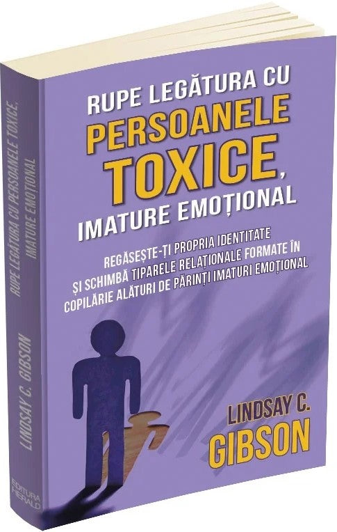 Rupe legatura cu persoanele toxice, imature emotional -Lindsay C. Gibson