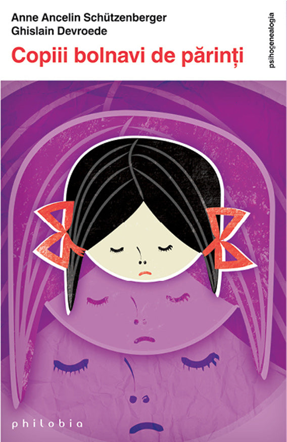 Copiii bolnavi de parinti - Anne Ancelin Schutzenberger , Ghislain Devroede