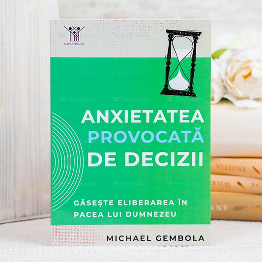 Anxietatea provocată de decizii - Michael Gembola