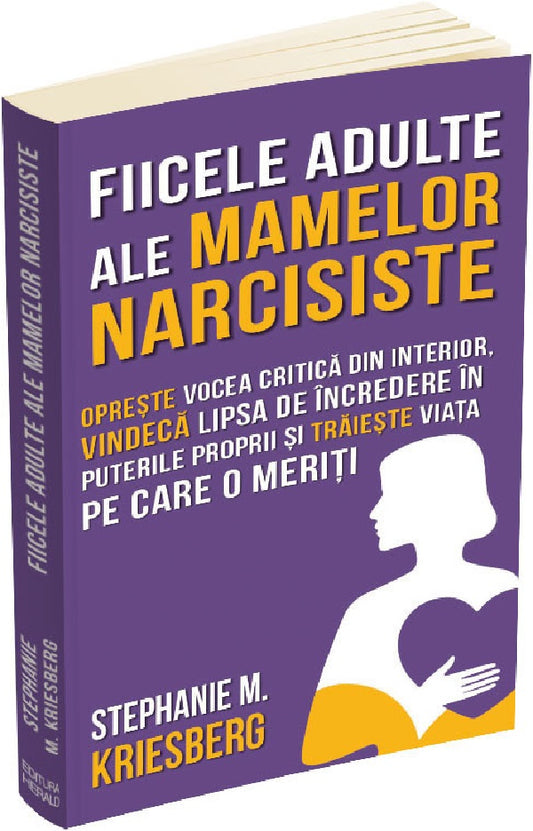 Fiicele adulte ale mamelor narcisiste- Stephanie M. Kriesberg