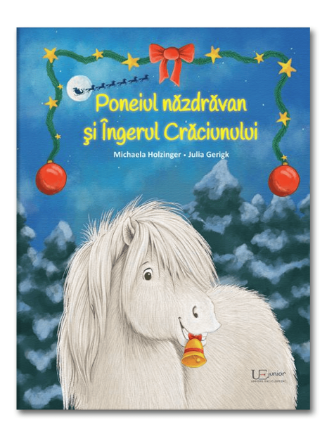 Poneiul nazdravan si Ingerul Craciunului - Julia Gerigk