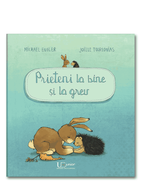 Prieteni la bine si la greu - Joëlle Tourlonias, Michael Engler