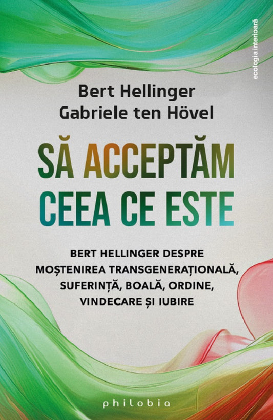 Sa acceptam ceea ce este - Gabriele Ten Hovel , Bert Hellinger
