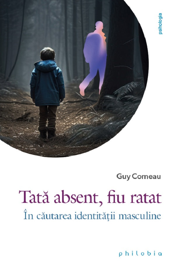 Tata absent, fiu ratat. In cautarea identitatii masculine -