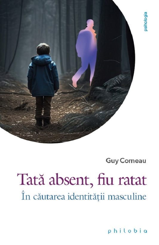 Tata absent, fiu ratat. In cautarea identitatii masculine -