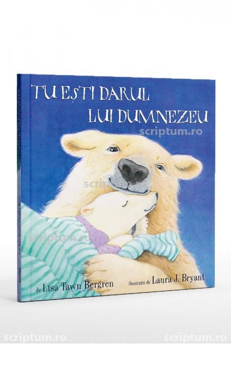 Tu esti darul lui Dumnezeu - Lisa Tawn Bergren